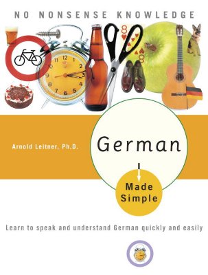 Image for German Made Simple: Learn to Speak and Understand German Quickly and Easily German Made Simple: Learn to Speak and Understand German Quickly and Easily