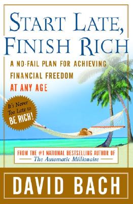 Image for Start Late, Finish Rich: A No-Fail Plan for Achieving Financial Freedom at Any Age