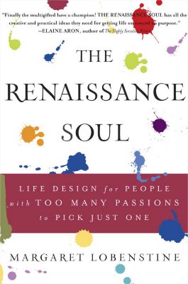 Renaissance Soul: Life Design for People with Too Many Passions to Pick Just One