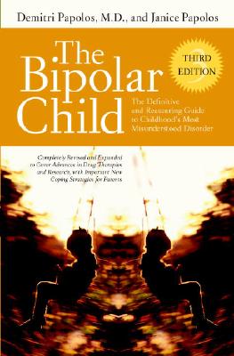 Image for The Bipolar Child: The Definitive and Reassuring Guide to Childhood's Most Misunderstood Disorder -- Third Edition The Bipolar Child: The Definitive and Reassuring Guide to Childhood's Most Misunderstood Disorder -- Third Edition
