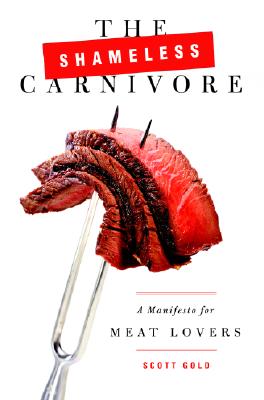 Image for The Shameless Carnivore: A Manifesto for Meat Lovers