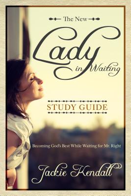 Lady in Waiting Study Guide: Becoming God's Best While Waiting for Mr. Right