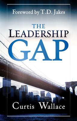 Image for The Leadership Gap: How to Build, Motivate and Organize a Great Ministry Team