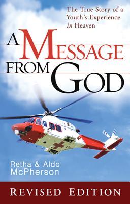 A Message From God Revised Edition: The True Story of a Youth's Experienc e in Heaven