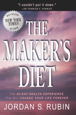 The Maker's Diet: The 40-Day Health Experience that will Change Your Life Forever