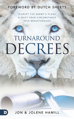 Image for Turnaround Decrees: Disrupt the Enemy's Plans and Shift Your Circumstance Into Breakthrough