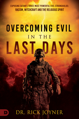 Overcoming Evil In The Last Days: Exposing Satan's
