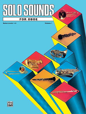 Solo Sounds for Oboe, Volume I, Levels 1-3 Alfred Music