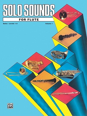 Solo Sounds for Flute, Vol 1: Levels 1-3 Solo Book