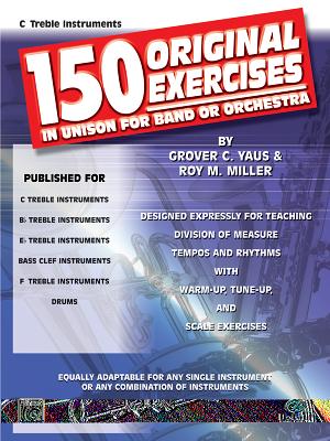 Image for 150 Original Exercises in Unison for Band or Orchestra: C Treble Instruments 150 Original Exercises in Unison for Band or Orchestra: C Treble Instruments