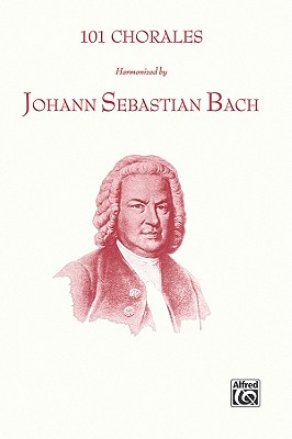 101 Chorales Harmonized by Johann Sebastian Bach: SATB (Belwin Edition)