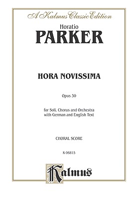 HORA NOVISSIMA OPUS 30 FOR SOLI, CHORUS AND ORCHESTRA WITH GERMAN AND ENGLISH TEXT - CHORAL SCORE K 06815