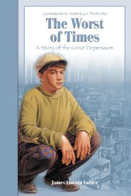 The Worst of Times: A Story of the Great Depression (Jamestown's American Portraits)