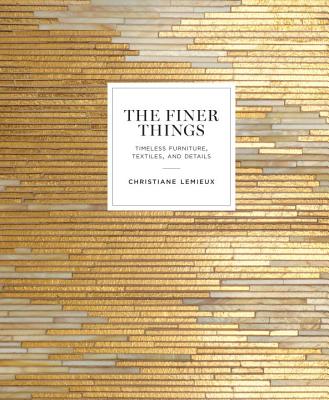 Finer Things: Timeless Furniture, Textiles, and Details