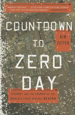 Countdown to Zero Day: Stuxnet and the Launch of the World's First Digital Weapon