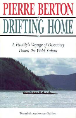 Image for Drifting Home: A Family's Voyage of Discovery Down the Wild Yukon River