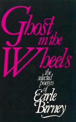Ghost in the Wheels: Selected Poems