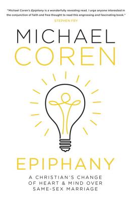 Epiphany : A Christian's Change of Heart & Mind over Same-Sex Marriage [Hardcover] Michael Coren