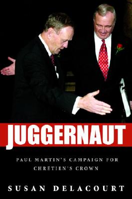 JUGGERNAUT, Paul Martin's Campaign for Chretien's Crown (inscribed & signed)