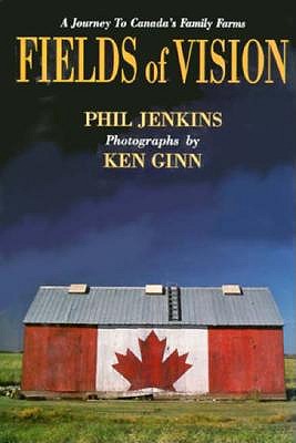 Fields Of Vision: A Journey To Canada's Family Farms