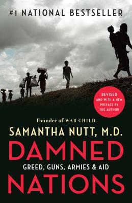 Damned Nations ; Greed, Guns, Armies, and Aid [Paperback] Nutt, Samantha