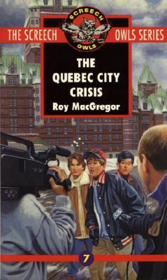 The Quebec City Crisis (Screech Owls Series #7)