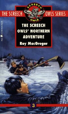 The Screech Owls' Northern Adventure, MacGregor, Roy The Screech Owls' Northern Adventure, MacGregor, Roy