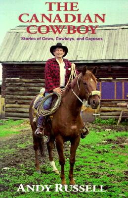 Image for The Canadian Cowboy: Stories of Cows Cowboys and Cayuses
