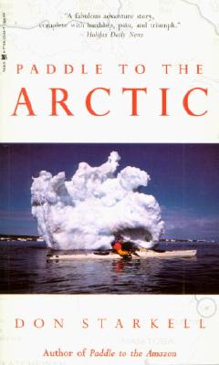 Image for Paddle to the Arctic: The Incredible Story of a Kayak Quest Across the Roof of the World