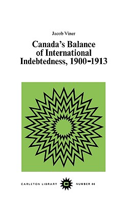 Canada's Balance of International Indebtedness, 1900-1913 (Carleton Library Series)