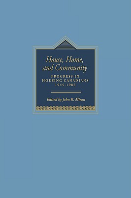 House, Home, and Community: Progress in Housing Canadians, 1945 -1986