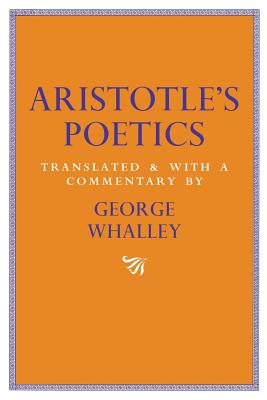 Aristotle's Poetics: Translated and with a commentary by George Whalley (Volume 9)