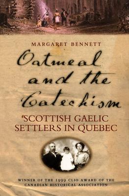 Oatmeal and the Catechism: Scottish Gaelic Settlers in Quebec (McGill-Queens Studies in Ethnic History) (Volume 203)