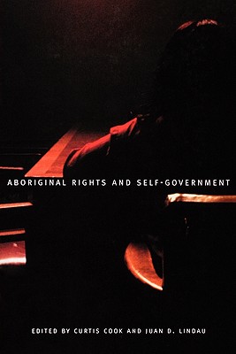 Aboriginal Rights and Self-Government: The Canadian and Mexican Experience in North American Perspective (McGill-Queen's Native and Northern Series)
