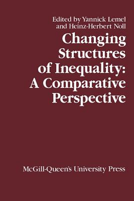 Changing Structures of Inequality: A Comparative Perspective (Volume 10) (Comparative Charting of Social Change)