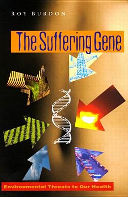 The Suffering Gene: Environmental Threats to our Health