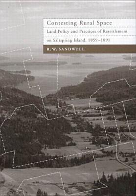 Contesting Rural Space: Land Policy and Practices of Resettlement on Saltspring Island, 1859-1891