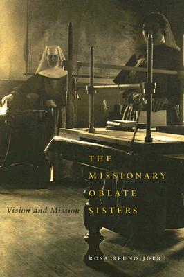 The Missionary Oblate Sisters: Vision and Mission (Volume 38) (McGill-Queens Studies in the Hist of Re) [Paperback] Bruno-Jofr, Rosa