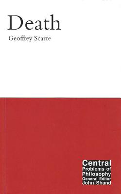 Death (Volume 15) (Central Problems of Philosophy)