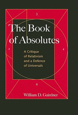 The Book of Absolutes: A Critique of Relativism and a Defence of Universals