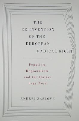 The Re-invention of the European Radical Right: Populism, Regionalism, and the Italian Lega Nord