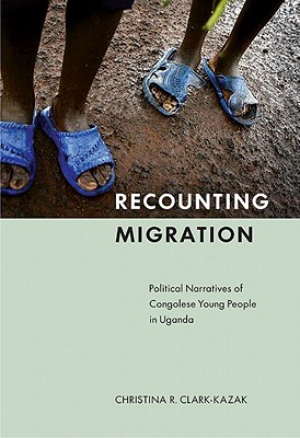 Recounting Migration: Political Narratives of Congolese Young People in Uganda