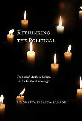 Rethinking the Political: The Sacred, Aesthetic Politics, and the College De Sociologie (McGill-Queen's Studies in the History of Ideas) (Volume 55)