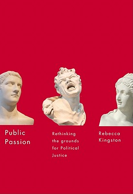 Public Passion: Rethinking the Grounds for Political Justice (McGill-Queen's Studies in the History of Ideas) (Volume 54)