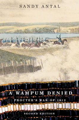 A Wampum Denied: Procter's War of 1812, Second Edition (Volume 191) (Carleton Library Series)