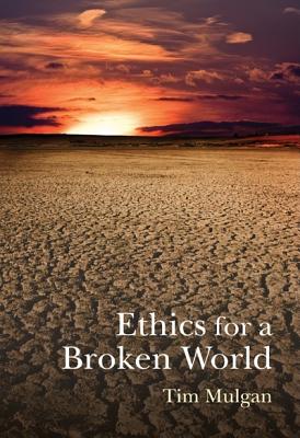 Ethics for a Broken World: Imagining Philosophy after Catastrophe