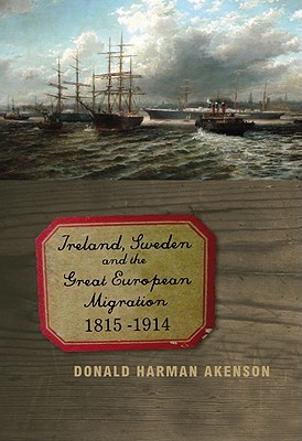 Ireland, Sweden, and the Great European Migration, 1815-1914 (McGill-Queen's Studies in Ethnic History; Series Two)