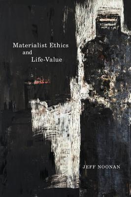 Materialist Ethics and Life-Value (Volume 56) (McGill-Queens Studies in the Hist of Id)