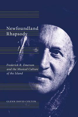 Image for Newfoundland Rhapsody: Frederick R. Emerson and the Musical Culture of the Island