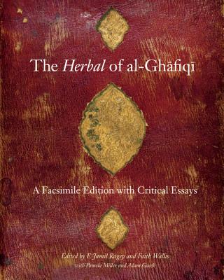 The Herbal of al-Ghafiqi: A Facsimile Edition with Critical Essays